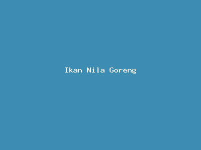 Ikan Nila Goreng