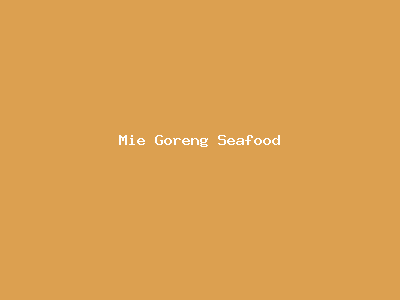 Mie Goreng Seafood