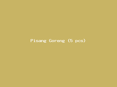 Pisang Goreng (5 pcs)